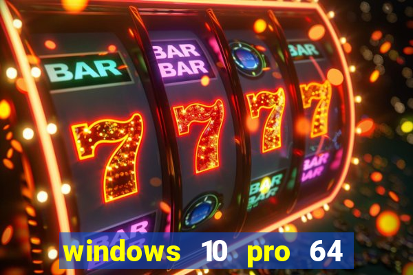 windows 10 pro 64 bits iso